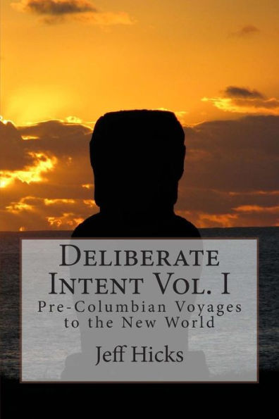 Deliberate Intent Vol. I: Pre-Columbian Voyages to the New World