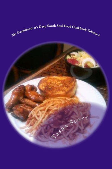 My Grandmother's Deep South Soul Food Cookbook Volume 2: Soul Food Cookbook