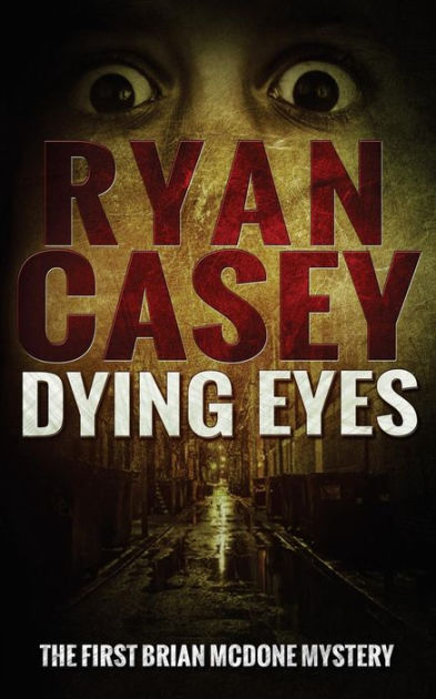 Dying Eyes by Ryan Casey, Paperback | Barnes & Noble®