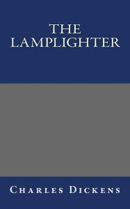 Title: The Lamplighter, Author: Charles Dickens