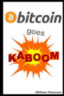 Bitcoin Goes Kaboom!: Caveat Emptor - Let the Buyer Beware