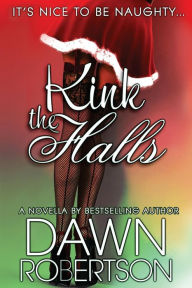 Title: Kink the Halls, Author: Dawn Robertson