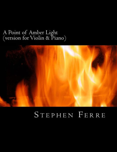 A Point of Amber Light (piano reduction): for violin and piano