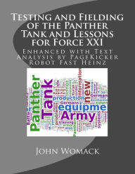 Title: Testing and Fielding of the Panther Tank and Lessons for Force XXI: Enhanced with Text Analysis by PageKicker Robot Fast Heinz, Author: Pagekicker Fast Heinz
