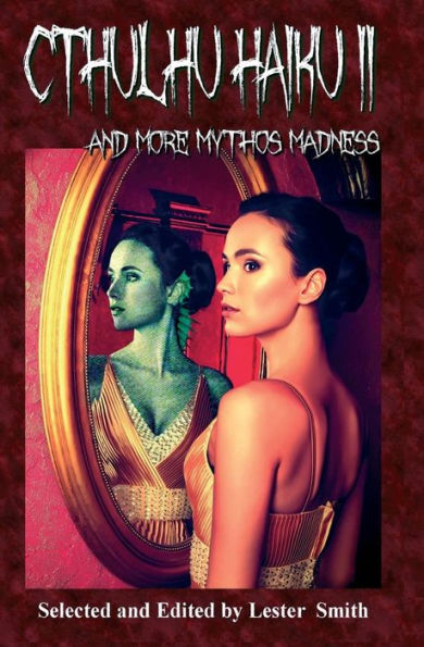 Cthulhu Haiku II: And More Mythos Madness