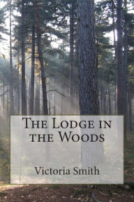 Title: The Lodge in the Woods, Author: Victoria Smith