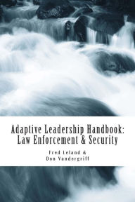 Title: Adaptive Leadership Handbook - Law Enforcement & Security: Innovative Ways to Teach and Develop Your People, Author: Don Vandergriff