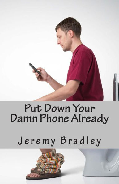 Put Down Your Damn Phone Already: A (loving) rant about your obnoxious cellphone use