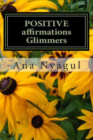 Title: Positive Affirmations Glimmers: Glimmers Affirmations in Bulgarian Language, Author: Ana Nyagul