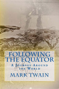 Title: Following the Equator: A Journey Around the World, Author: Mark Twain