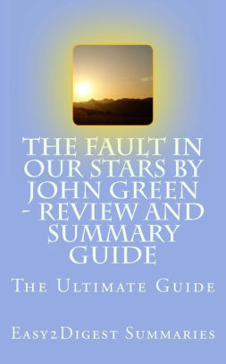 The Fault In Our Stars By John Green Review And Summary Guide By Easy2digest Summaries Paperback Barnes Noble