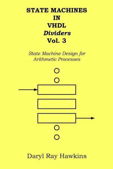 State Machines in VHDL Dividers Vol. 3: State Machine Design for Arithmetic Processes