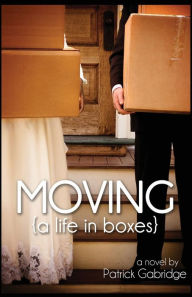 Title: Moving (a life in boxes), Author: Patrick Gabridge
