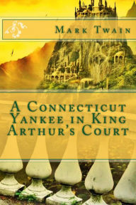 Title: A Connecticut Yankee in King Arthur's Court, Author: Mark Twain