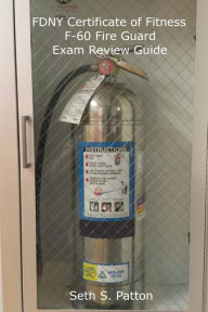 Title: FDNY Certificate of Fitness F-60 Fire Guard Exam Review Guide, Author: Seth S Patton
