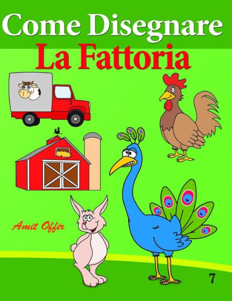 Come Disegnare - La Fattoria: Disegno per Bambini: Imparare a Disegnare