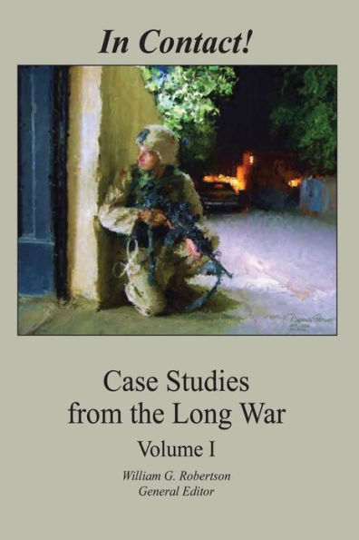 In Contact!: Case Studies from the Long War (Volume I)