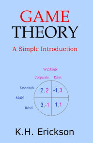 Title: Game Theory: A Simple Introduction, Author: K. H. Erickson