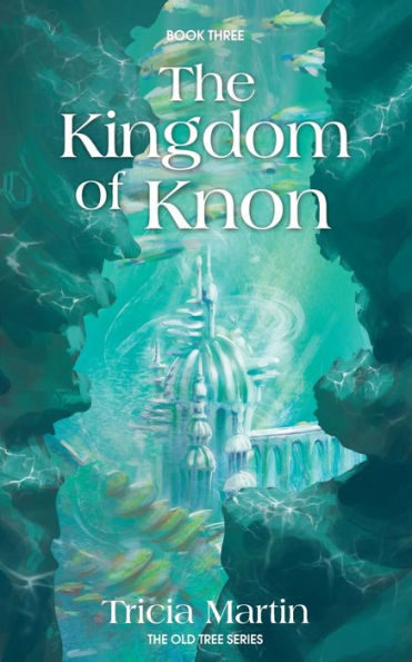 The Kingdom Of Knon: The Old Tree Series