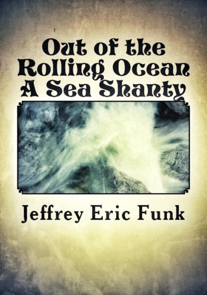 Out of the Rolling Ocean: A Sea Shanty