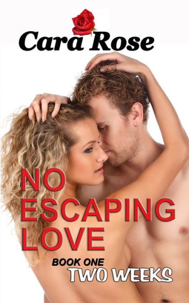 No ESCAPING LOVE: Book One - Two Weeks
