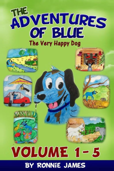 The Adventures of Blue The Very Happy Dog: Volume 1 - 5