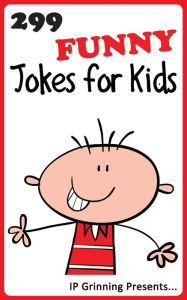 Title: 299 Funny Jokes for Kids: Joke Books for Kids, Author: I P Factly