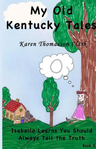 Title: Isabella Learns You Should Always Tell the Truth, Author: Karen Thomasson Clark