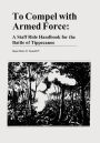 To Compel with Armed Force: A Staff Ride Handbook for the Battle of Tippecanoe