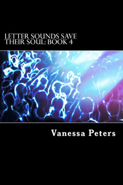 Letter Sounds Save Their Soul: Book 4