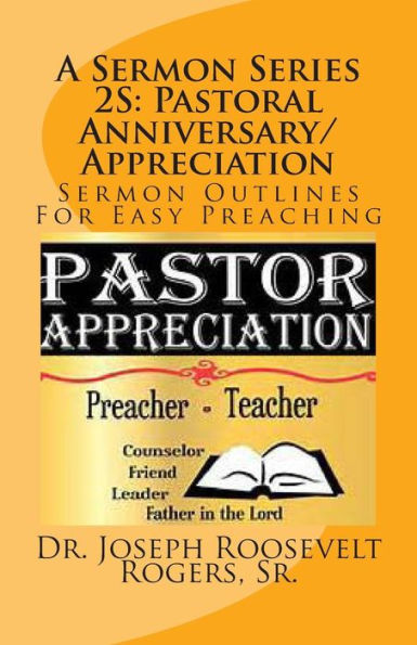 A Sermon Series 2S: Pastoral Anniversary/Appreciation: Sermon Outlines For Easy Preaching