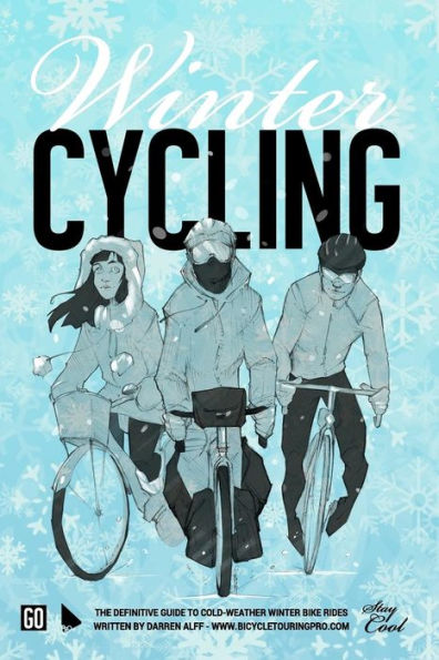 Winter Cycling: The Definitive Guide To Cold-Weather Winter Bike Rides