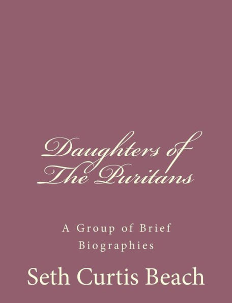 Daughters of The Puritans: A Group Brief Biographies