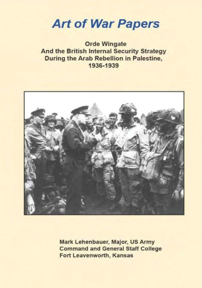 Orde Wingate and the British Internal Security Strategy During Arab Rebellion Palestine, 1936-1939