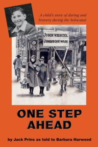 Title: One Step Ahead: A child's story of daring and bravery during the holocaust, Author: Barbara Harwood