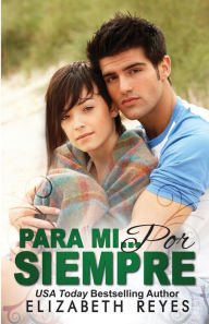 Title: Para Mi... Por Siempre (Los Hermanos Moreno #1): Forever Mine (Spanish Edition), Author: Elizabeth Reyes