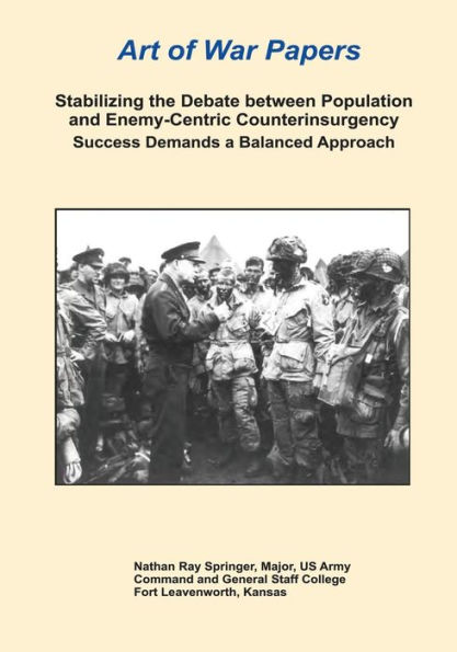 Stabilizing the Debate Between Population and Enemy-Centric Counterinsurgency: Success Demands a Balanced Approach