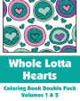 Whole Lotta Hearts Coloring Book Double Pack, Volumes 1 & 2