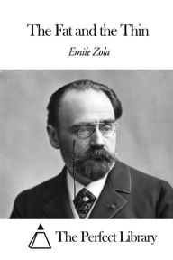 Title: The Fat and the Thin, Author: Emile Zola