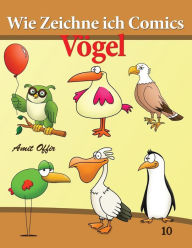 Title: Wie Zeichne ich Comics - Vögel: Zeichnen Bücher: Zeichnen für Anfänger Bücher, Author: Amit Offir