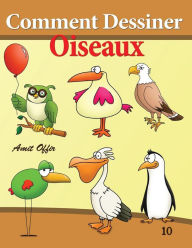 Title: Comment Dessiner - Oiseaux: Livre de Dessin: Apprendre Dessiner, Author: Amit Offir