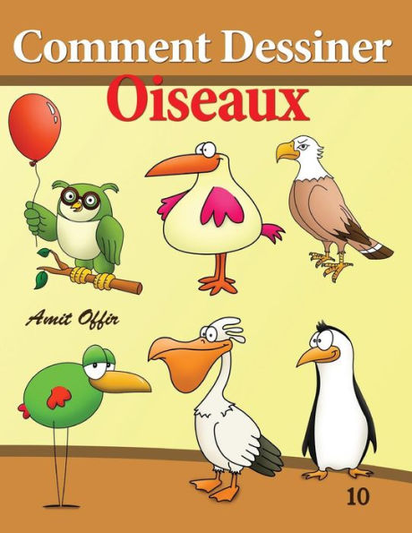 Comment Dessiner - Oiseaux: Livre de Dessin: Apprendre Dessiner