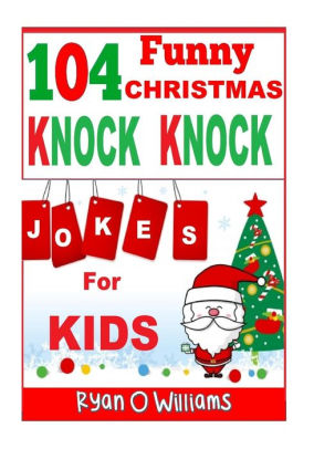 104 Funny Christmas Knock Knock Jokes For Kids Best Knock Knock Jokes Series 3paperback - best knock knock jokes for kids