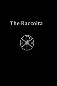 Title: The Raccolta: Or Collection of Indulgenced Prayers & Good Works, Author: Brother Hermenegild Tosf