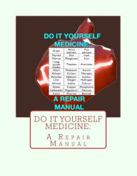 Title: Do It Yourself Medicine: A Repair Manual, Author: Joseph Grove