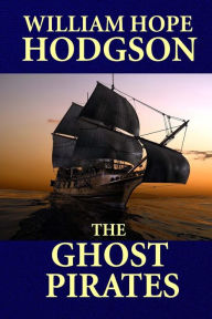 Title: The Ghost Pirates, Author: William Hope Hodgson