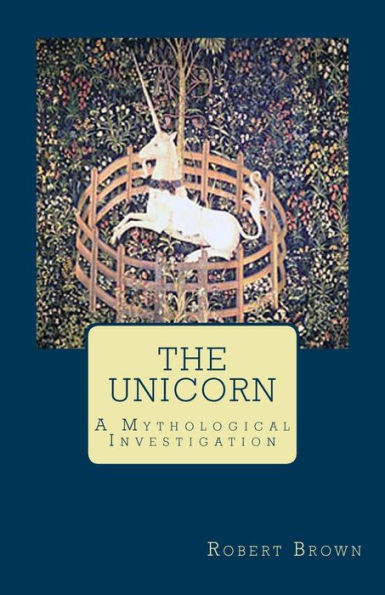 The Unicorn: A Mythological Investigation