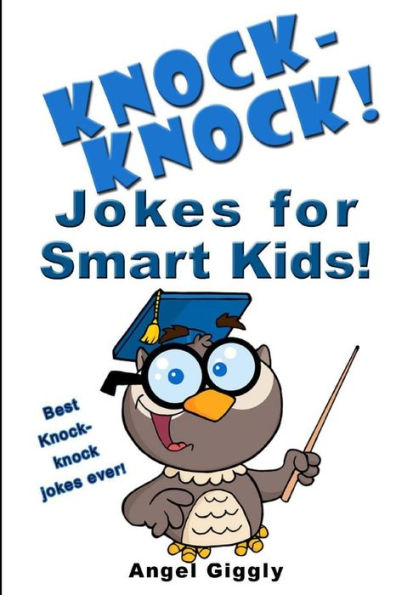 Knock Knock Jokes for Smart Kids: Best Knock-Knock Jokes Ever!
