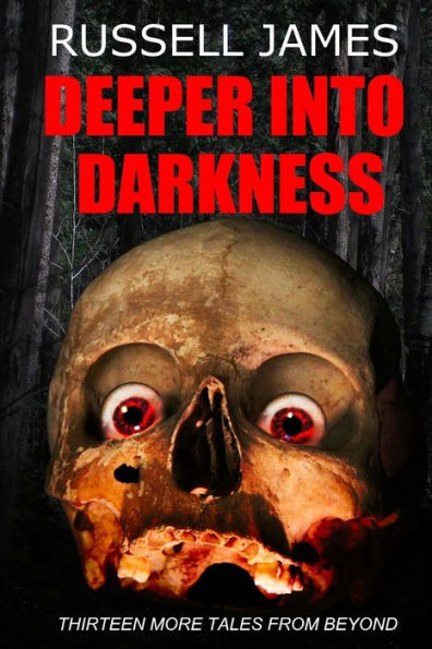 Deeper into Darkness: Thirteen more tales from beyond