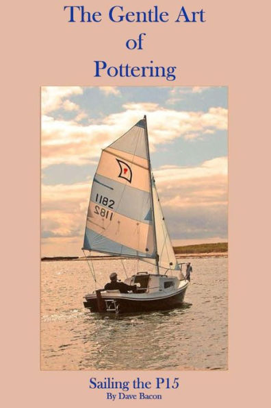 The Gentle Art of Pottering: Sailing the P15